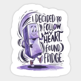 i decided to follow my heart found fridge Sticker